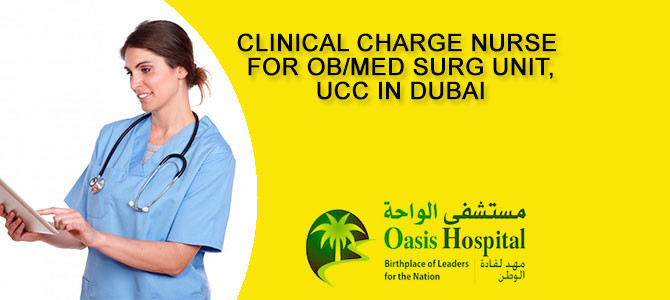 Clinical Charge Nurse  for OB/Med Surg Unit,  UCC IN DUBAI