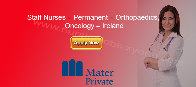 Staff Nurses – Permanent – Orthopaedics, Oncology In Ireland